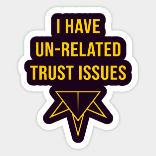 Un-Related Trust Issues (yellow) Sticker